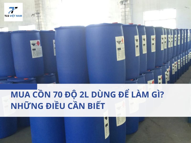 Mua Cồn 70 Độ 2L Dùng Để Làm Gì? Những Điều Cần Biết 2 Mua Cồn 70 Độ 2L Dùng Để Làm Gì? Những Điều Cần Biết