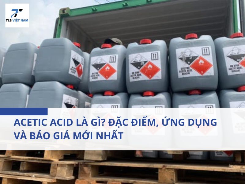 Acetic Acid Là Gì? Đặc Điểm, Ứng Dụng Và Báo Giá Mới Nhất 2 Acetic Acid Là Gì? Đặc Điểm, Ứng Dụng Và Báo Giá Mới Nhất