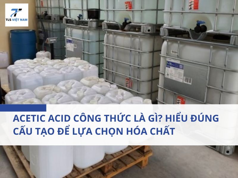 Acetic Acid Công Thức Là Gì? Hiểu Đúng Cấu Tạo Để Lựa Chọn Hóa Chất Phù Hợp Cho Sản Xuất 2 Acetic Acid Công Thức Là Gì? Hiểu Đúng Cấu Tạo Để Lựa Chọn Hóa Chất Phù Hợp Cho Sản Xuất