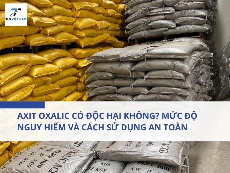 Axit Oxalic Có Độc Hại Không? Mức Độ Nguy Hiểm Và Cách Sử Dụng An Toàn 2 Axit Oxalic Có Độc Hại Không? Mức Độ Nguy Hiểm Và Cách Sử Dụng An Toàn