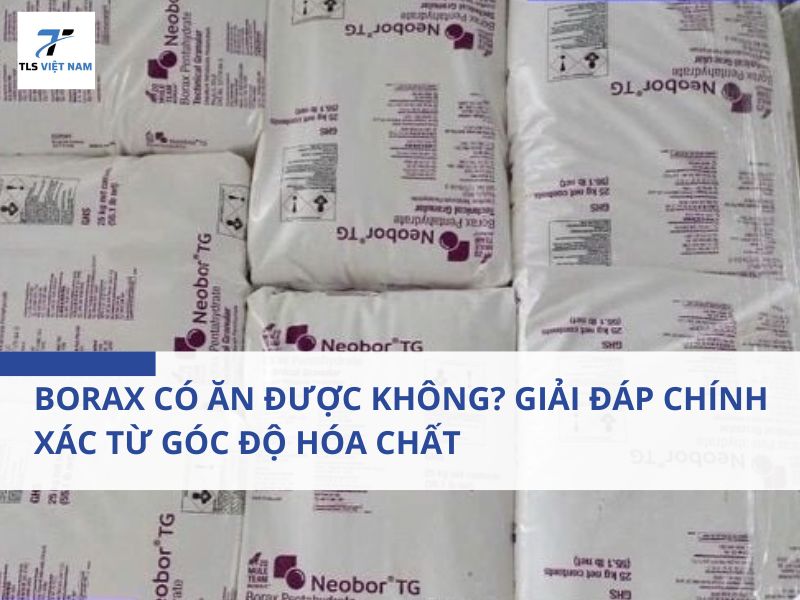 Borax Có Ăn Được Không? Giải Đáp Chính Xác Từ Góc Độ Hóa Chất Và An Toàn Thực Phẩm 1 Borax Có Ăn Được Không? Giải Đáp Chính Xác Từ Góc Độ Hóa Chất Và An Toàn Thực Phẩm