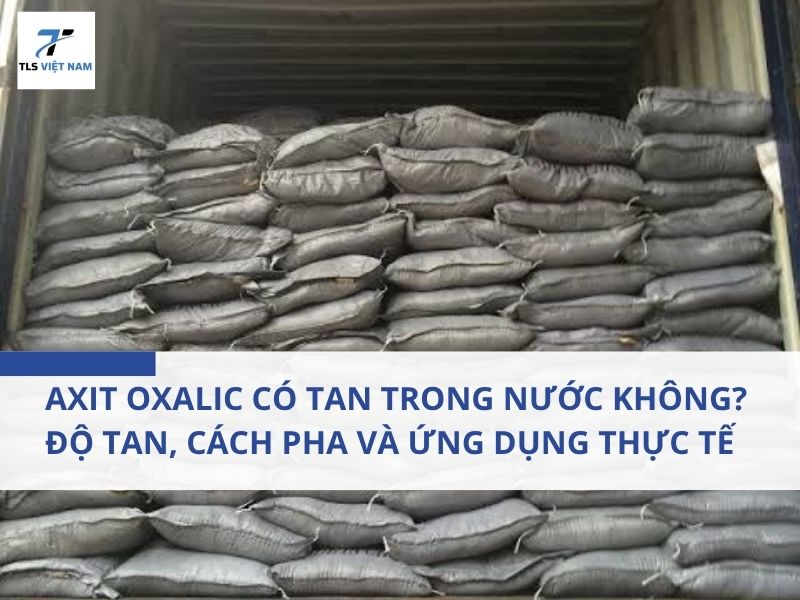 Axit Oxalic Có Tan Trong Nước Không? Độ Tan, Cách Pha Và Ứng Dụng Thực Tế 2 Axit Oxalic Có Tan Trong Nước Không? Độ Tan, Cách Pha Và Ứng Dụng Thực Tế