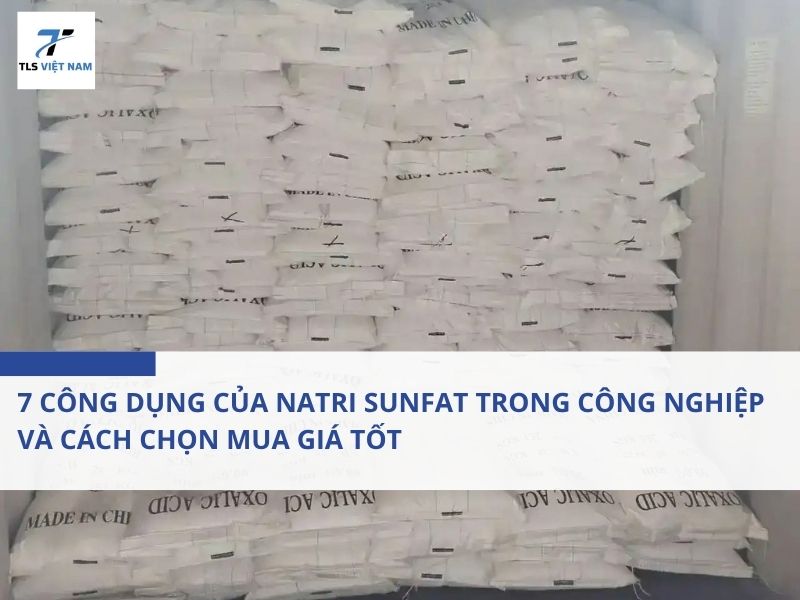 7 Công Dụng Của Natri Sunfat Trong Công Nghiệp Và Cách Chọn Mua Giá Tốt 2 7 Công Dụng Của Natri Sunfat Trong Công Nghiệp Và Cách Chọn Mua Giá Tốt