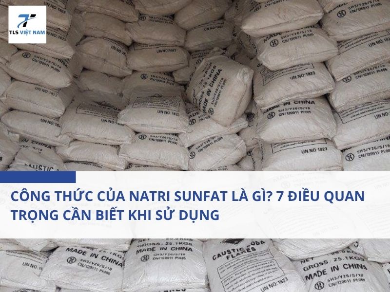 Công Thức Của Natri Sunfat Là Gì? 7 Điều Quan Trọng Cần Biết Khi Sử Dụng 2 Công Thức Của Natri Sunfat Là Gì? 7 Điều Quan Trọng Cần Biết Khi Sử Dụng